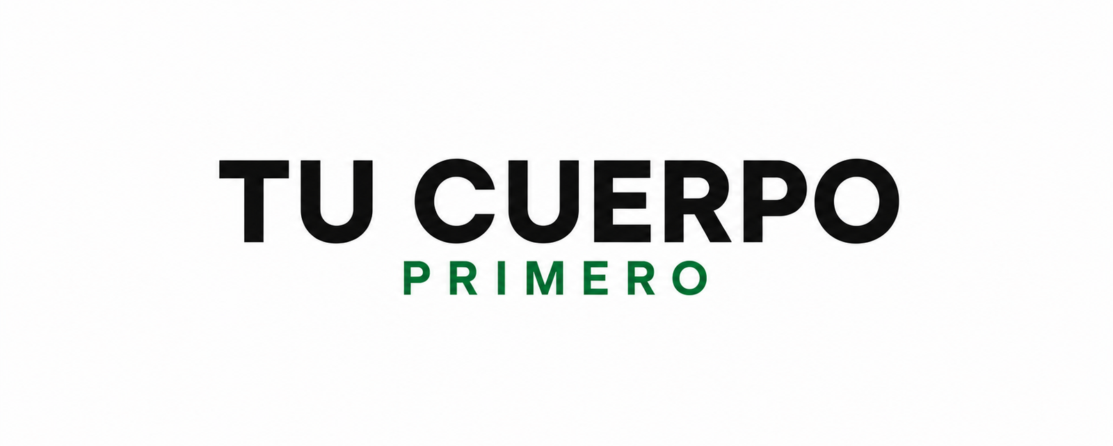 Tu Cuerpo Primero